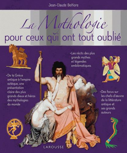 LA MYTHOLOGIE POUR CEUX QUI ONT TOUT OUBLIE