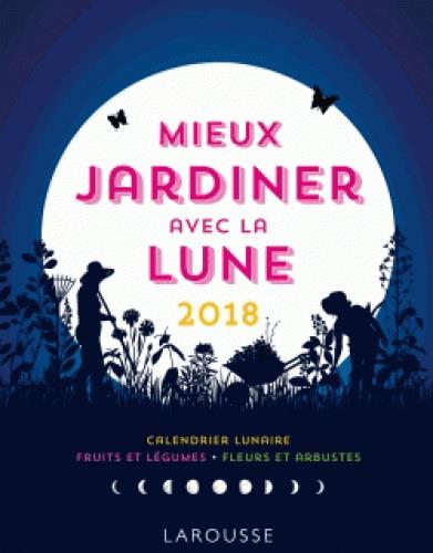 MIEUX JARDINER AVEC LA LUNE 2018