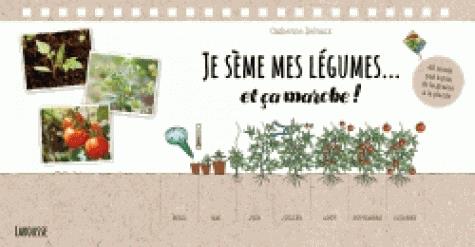 JE SEME MES LEGUMES... ET CA MARCHE ! - 40 SEMIS PAS A PAS, DE LA GRAINE A LA PLANTE