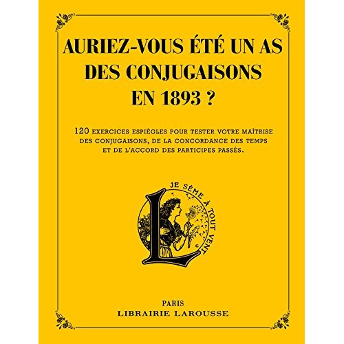 AURIEZ-VOUS ETE UN AS DES CONJUGAISONS EN 1893 ?