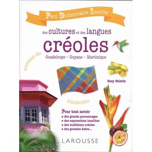 PETIT DICTIONNAIRE INSOLITE DES CULTURES ET DES LANGUES CREOLES