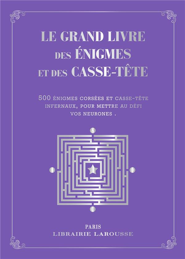 LE GRAND LIVRE DES ENIGMES ET CASSE-TETES LOGIQUES  - COLLECTOR