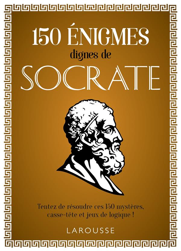 150 ENIGMES DIGNES DE SOCRATE