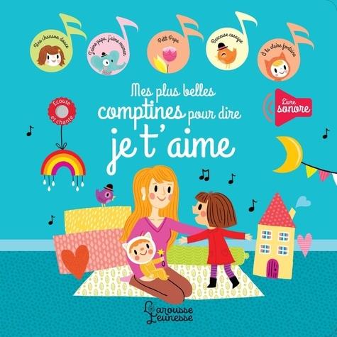 MES PLUS BELLES COMPTINES POUR DIRE JE T'AIME