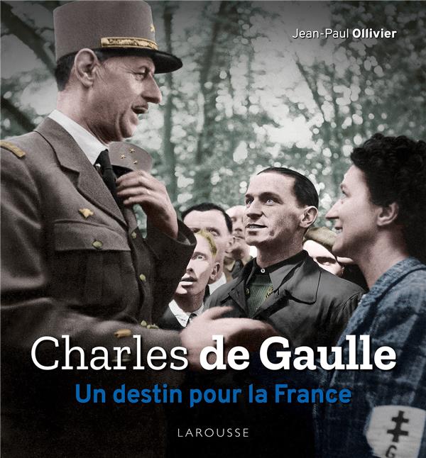 CHARLES DE GAULLE, UN DESTIN POUR LA FRANCE