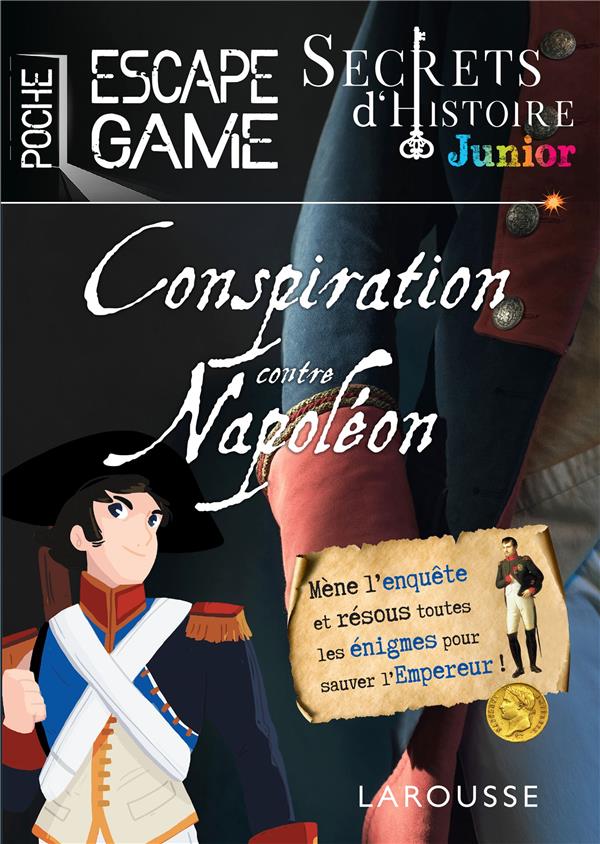 SECRETS D'HISTOIRE JUNIOR - UNE CONSPIRATION CONTRE NAPOLEON ?