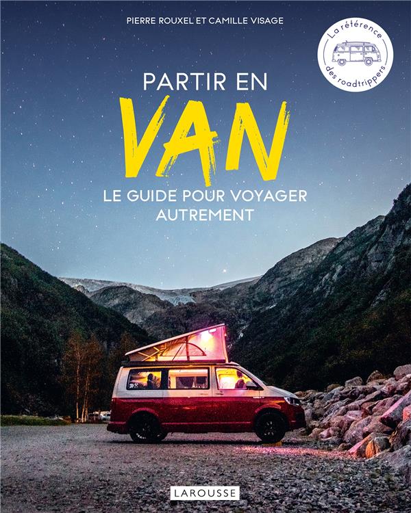 PARTIR EN VAN - LE GUIDE POUR VOYAGER AUTREMENT