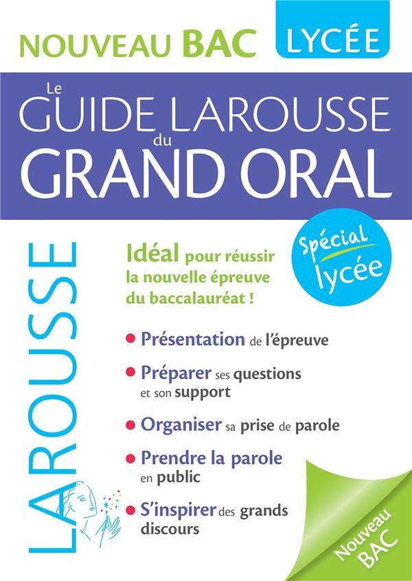 LE GUIDE LAROUSSE DU GRAND ORAL - NOUVEAU BAC