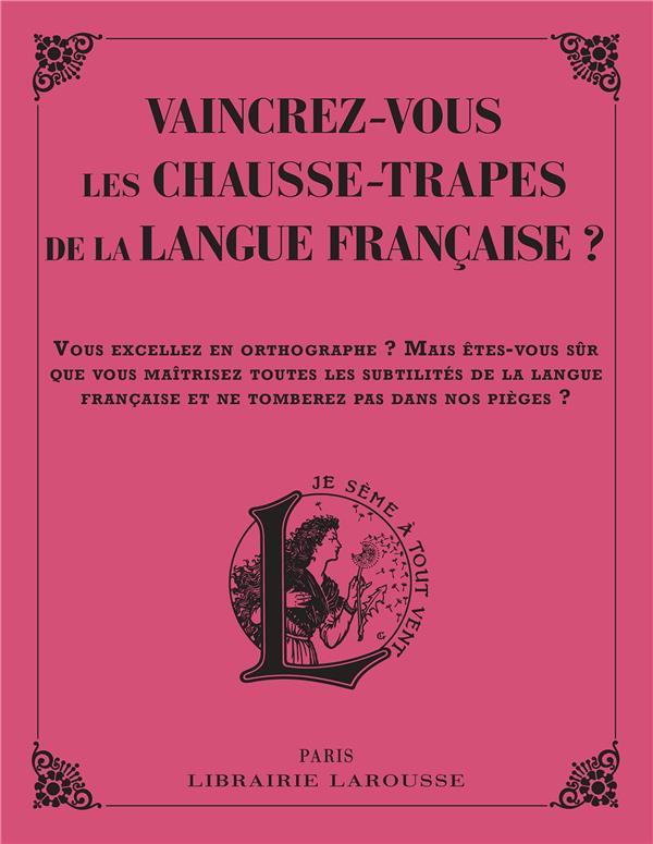 VAINCREZ-VOUS  LES PIRES CHAUSSE-TRAPPES DE LA LANGUE FRANCAISE ?