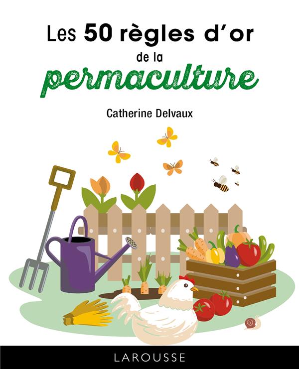 LES 50 REGLES D'OR DE LA PERMACULTURE