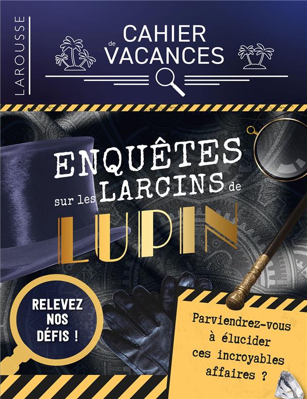 CAHIER DE VACANCES (ADULTES) ENQUETES SUR LES LARCINS DE LUPIN