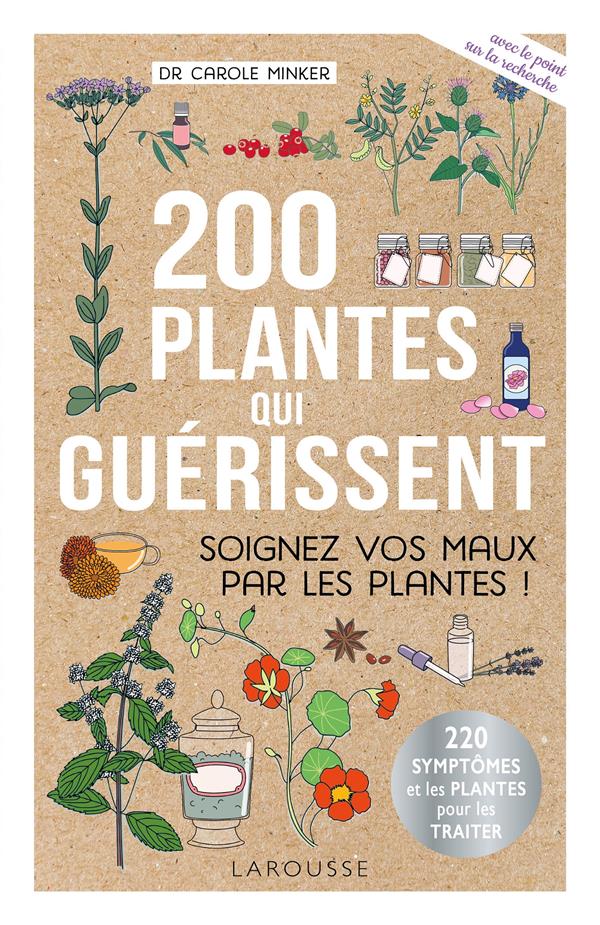 200 PLANTES QUI GUERISSENT - SOIGNEZ VOS MAUX PAR LES PLANTES !