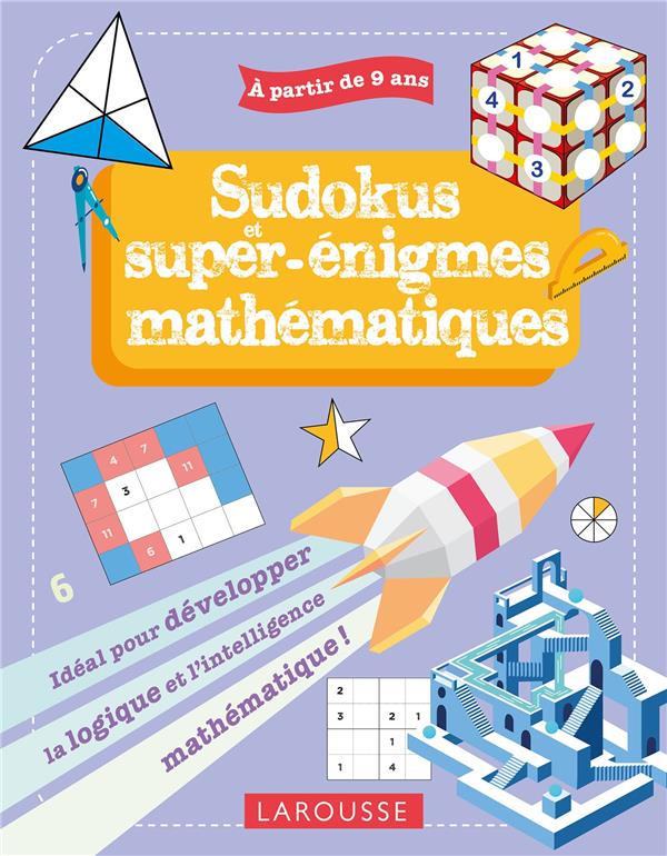 MES SUDOKUS ET SUPER ENIGMES MATHEMATIQUES, 9-11 ANS