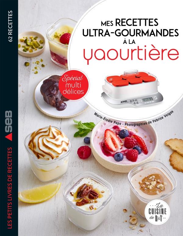 MES RECETTES ULTRA-GOURMANDES A LA YAOURTIERE : SPECIAL MULTIDELICES