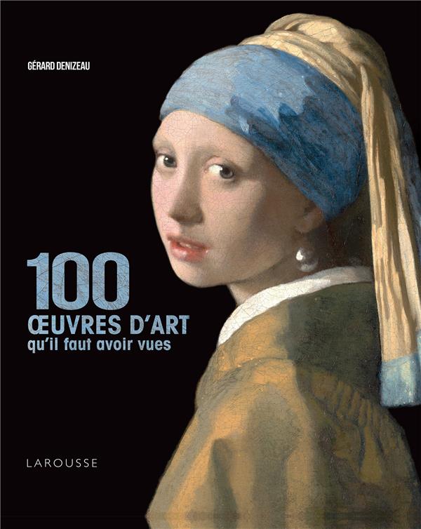 100 OEUVRES D'ART QU'IL FAUT AVOIR VUES