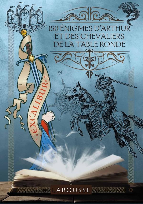 150 ENIGMES D'ARTHUR ET DES CHEVALIERS DE LA TABLE RONDE