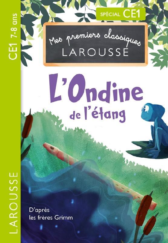 PREMIERS CLASSIQUES LAROUSSE - L'ONDINE DE L'ETANG - CE2