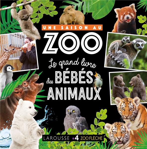 UNE SAISON AU ZOO LE GRAND LIVRE DES BEBES ANIMAUX