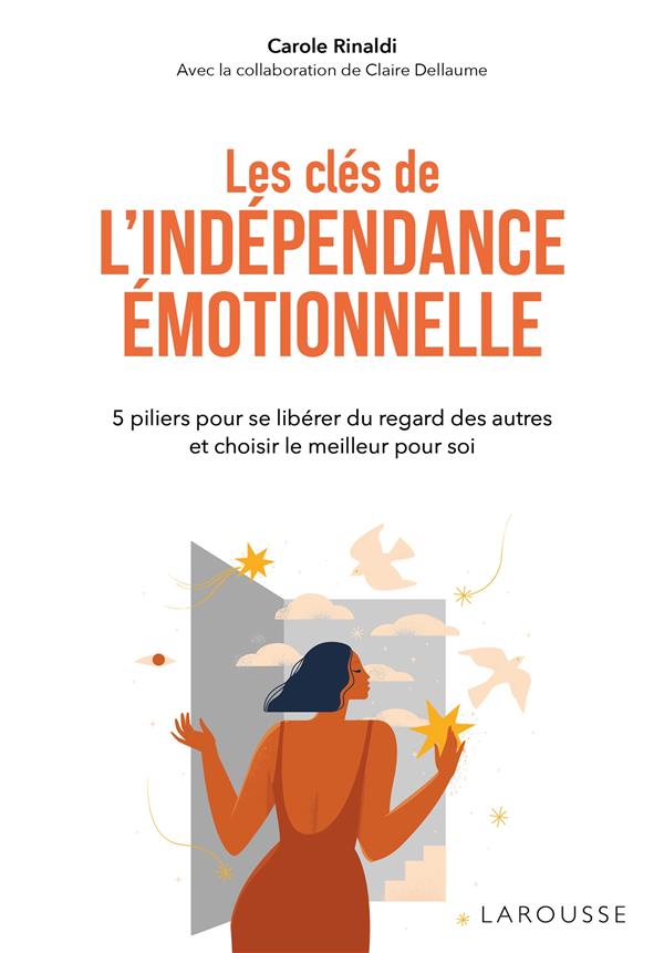 LES CLES DE L'INDEPENDANCE EMOTIONNELLE - 5 PILIERS POUR SE LIBERER DU REGARD DES AUTRES ET CHOISIR