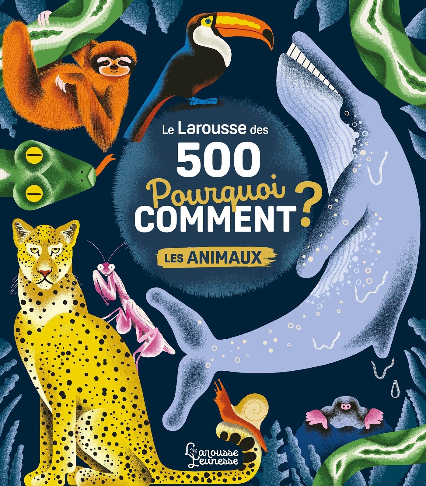 LE LAROUSSE DES 500 POURQUOI COMMENT - LES ANIMAUX