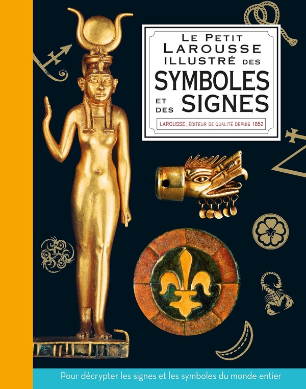 PETIT LAROUSSE ILLUSTRE DES SYMBOLES ET DES SIGNES