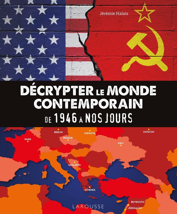 DECRYPTER LE MONDE CONTEMPORAIN : DE 1946 A NOS JOURS - LE MONDE D'APRES 1945