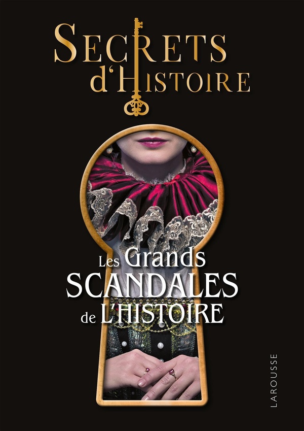 SECRETS D'HISTOIRE - LES GRANDS SCANDALES DE L'HISTOIRE