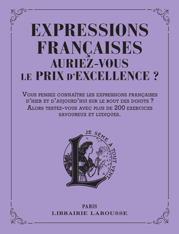 EXPRESSIONS FRANCAISES D'HIER ET D'AUJOURD'HUI : AURIEZ-VOUS LE PRIX D'EXCELLENCE ?