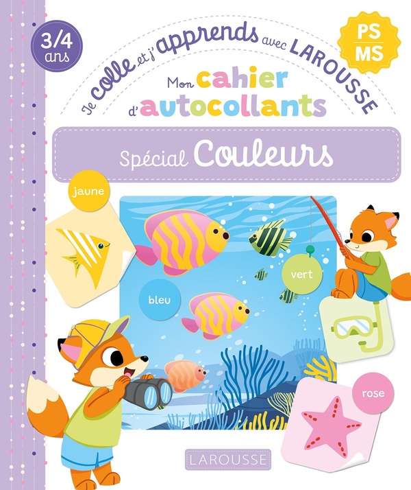 MON CAHIER D'AUTOCOLLANTS SPECIAL COULEURS (PS/MS) - JE COLLE ET J'APPRENDS AVEC LAROUSSE