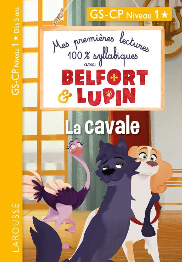 MES PREMIERES LECTURES 100 % SYLLABIQUES AVEC BELFORT ET LUPIN - LA CAVALE