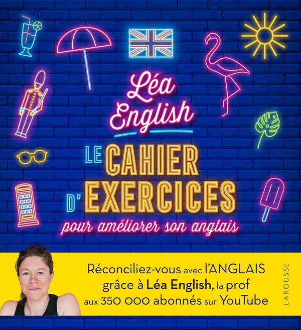 LEA ENGLISH - LE CAHIER D'EXERCICES POUR AMELIORER SON ANGLAIS