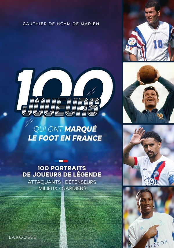 LES 100 JOUEURS QUI ONT MARQUE L'HISTOIRE DU FOOT EN FRANCE