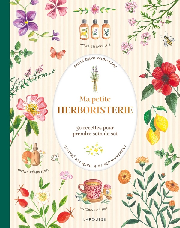 MA PETITE HERBORISTERIE - 50 RECETTES POUR PRENDRE SOIN DE SOI