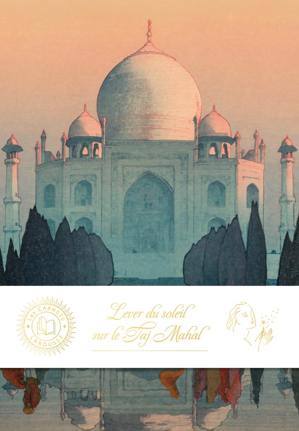 CARNET LAROUSSE - LEVER DU SOLEIL SUR LE TAJ MAHAL