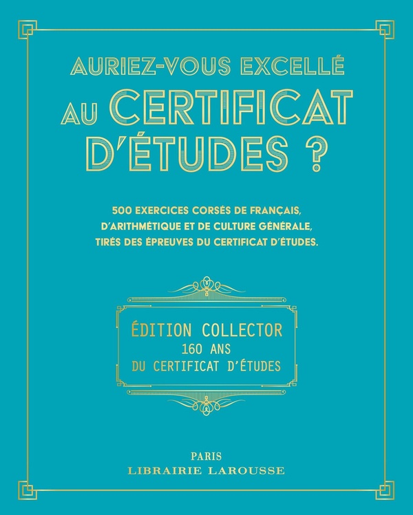 AURIEZ-VOUS EXCELLE AU CERTIFICAT D'ETUDES ? EDITION COLLECTOR - 160 ANS DU CERTIFICAT D'ETUDES