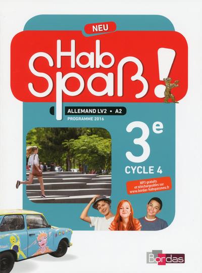 HAB SPASS ! NEU ALLEMAND 3EME ANNEE 2017 MANUEL ELEVE