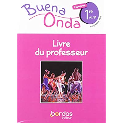 BUENA ONDA 1RE 2019 - LIVRE DU PROFESSEUR