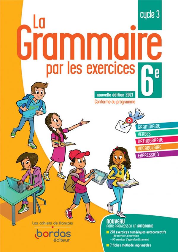 LA GRAMMAIRE PAR LES EXERCICES 6E 2021 - CAHIER DE L'ELEVE