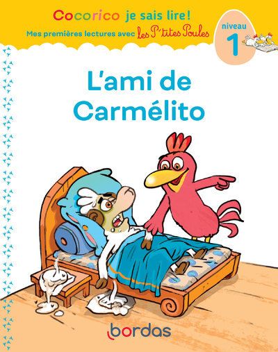 COCORICO JE SAIS LIRE ! 1RES LECTURES AVEC LES P'TITES POULES - L'AMI DE CARMELITO NIVEAU 1