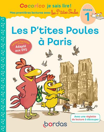 COCORICO JE SAIS LIRE ! 1RES LECTURES - LES P'TITES POULES A PARIS NIVEAU 1 DYS