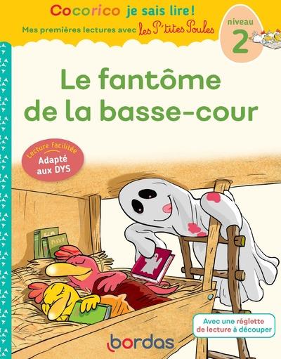 COCORICO JE SAIS LIRE !1RES LECTURES AVEC LES P'TITES POULES-LE FANTOME DE LA BASSE-COUR SPECIAL DYS