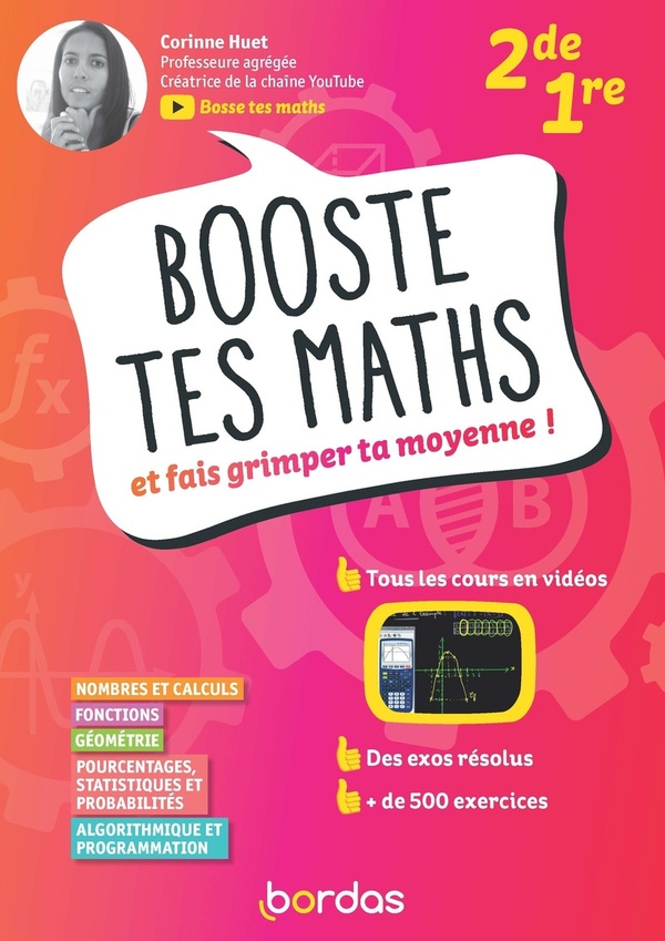 BOOSTE TES MATHS - ET FAIS GRIMPER TA MOYENNE! 2DE 1RE