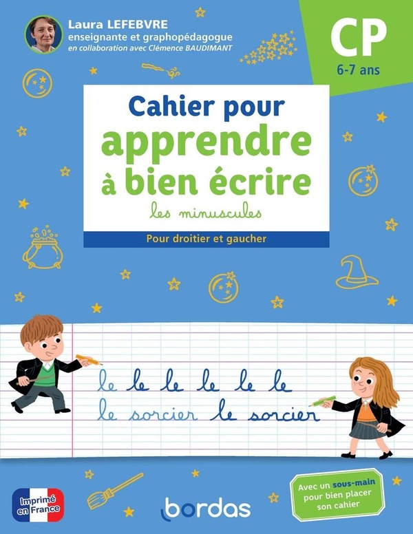 CAHIER POUR APPRENDRE A BIEN ECRIRE LES MINUSCULES - POUR DROITIER ET GAUCHER CP