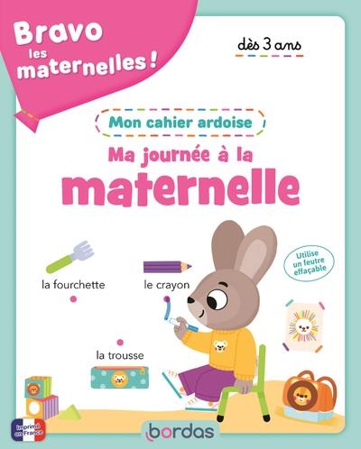 BRAVO LES MATERNELLES - MON CAHIER ARDOISE - MA JOURNEE A LA MATERNELLE DES 3 ANS
