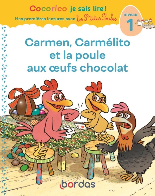 COCORICO JE SAIS LIRE ! 1RES LECTURES - CARMEN, CARMELITO ET LA POULE AUX OEUFS CHOCOLAT NIVEAU 1