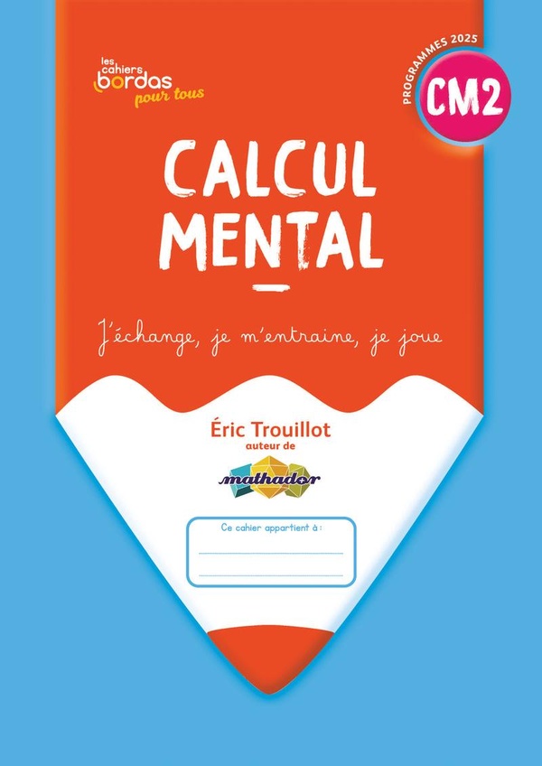CAHIERS BORDAS POUR TOUS - CALCUL MENTAL CM2 - 2026 - CAHIER - ELEVE