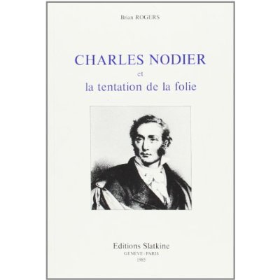 CHARLES NODIER ET LA TENTATION DE LA FOLIE.