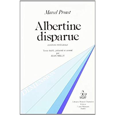 ALBERTINE DISPARUE. EDITION INTEGRALE. TEXTE ETABLI, PRESENTE ET ANNOTE PAR JEAN MILLY.