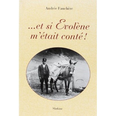 ET SI EVOLENE M'ETAIT CONTE.