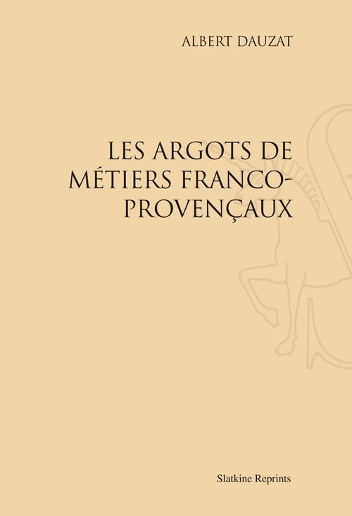 LES ARGOTS DE METIERS FRANCO-PROVENCAUX (1917).